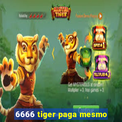 6666 tiger paga mesmo